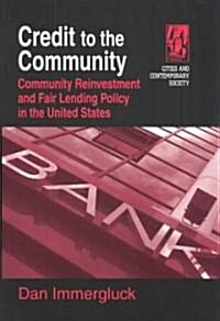 Credit to the Community : Community Reinvestment and Fair Lending Policy in the United States (Hardcover)