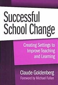 Successful School Change: Creating Settings to Improve Teaching and Learning (Paperback)