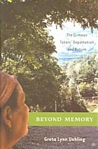 Beyond Memory: The Crimean Tatars Deportation and Return (Paperback)
