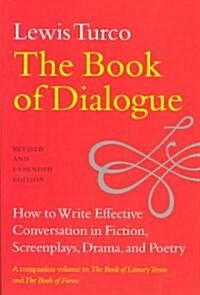 The Book of Dialogue: How to Write Effective Conversation in Fiction, Screenplays, Drama, and Poetry (Paperback)