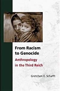 From Racism to Genocide: Anthropology in the Third Reich (Hardcover)