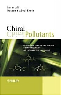 Chiral Pollutants: Distribution, Toxicity and Analysis by Chromatography and Capillary Electrophoresis (Hardcover)