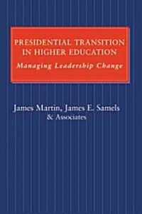 Presidential Transition in Higher Education: Managing Leadership Change (Hardcover)