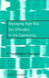 Managing High Risk Sex Offenders in the Community : A Psychological Approach (Paperback)