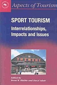 Sport Tourism : Interrelationships, Impacts and Issues (Paperback)