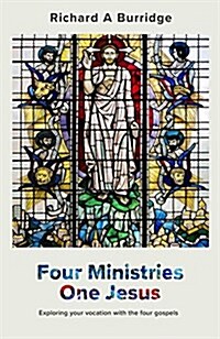 Four Ministries, One Jesus : Exploring Your Vocation With The Four Gospels (Paperback)