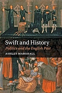 Swift and History : Politics and the English Past (Paperback)