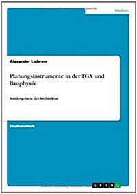 Planungsinstrumente in der TGA und Bauphysik: Sondergebiete der Architektur (Paperback)