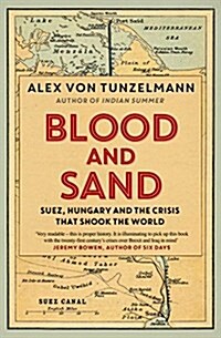Blood and Sand : Suez, Hungary and the Crisis That Shook the World (Paperback)