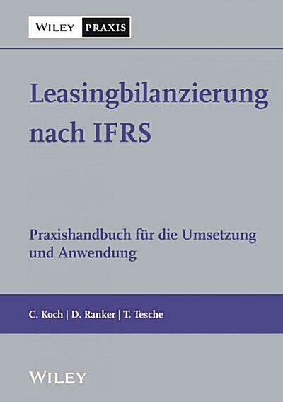 Leasingbilanzierung Nach Ifrs : Praxishandbuch Fur Die Umsetzung Und Anwendung (Hardcover)