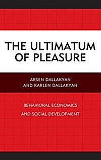 The Ultimatum of Pleasure: Behavioral Economics and Social Development (Hardcover)