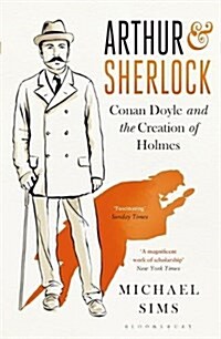 Arthur & Sherlock : Conan Doyle and the Creation of Holmes (Paperback)