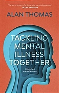 Tackling Mental Illness Together : A Biblical And Practical Approach (Paperback)