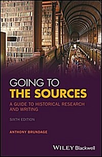 Going to the Sources: A Guide to Historical Research and Writing (Paperback, 6)