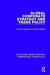 Global Corporate Strategy and Trade Policy (Hardcover)