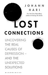 Lost Connections : Uncovering the Real Causes of Depression - and the Unexpected Solutions (Paperback, Export/Airside)