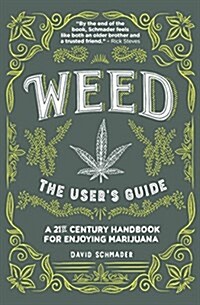 Weed, the Users Guide : A 21st Century Handbook for Enjoying Marijuana (Paperback)