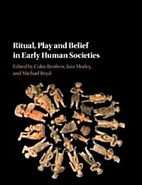 Ritual, Play and Belief, in Evolution and Early Human Societies (Hardcover)