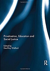 Privatisation, Education and Social Justice (Paperback)