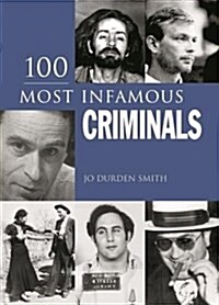 100 Most Infamous Criminals (Hardcover)