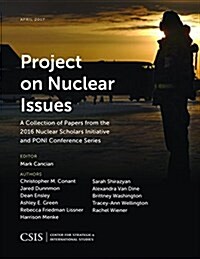 Project on Nuclear Issues: A Collection of Papers from the 2016 Nuclear Scholars Initiative and Poni Conference Series (Paperback)