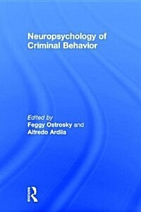 Neuropsychology of Criminal Behavior (Hardcover)