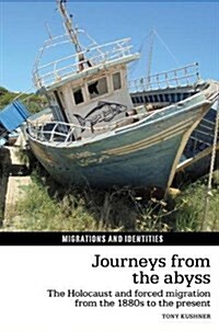 Journeys from the Abyss : The Holocaust and Forced Migration from the 1880s to the Present (Hardcover)
