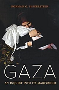 Gaza: An Inquest Into Its Martyrdom (Hardcover)