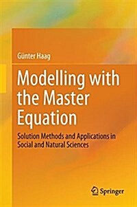 Modelling with the Master Equation: Solution Methods and Applications in Social and Natural Sciences (Hardcover, 2017)