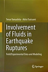 Involvement of Fluids in Earthquake Ruptures: Field/Experimental Data and Modeling (Hardcover, 2018)