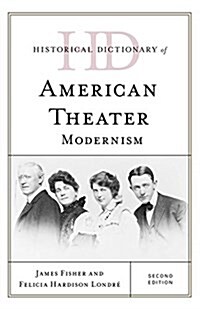 Historical Dictionary of American Theater: Modernism (Hardcover, 2)