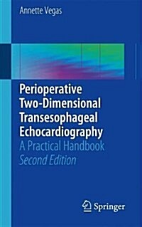 Perioperative Two-Dimensional Transesophageal Echocardiography: A Practical Handbook (Paperback, 2, 2018)