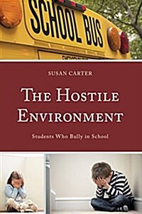 The Hostile Environment: Students Who Bully in School (Paperback)