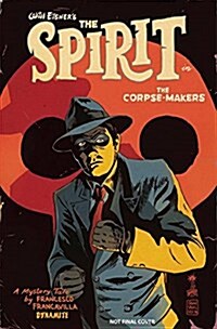 Will Eisners the Spirit: The Corpse-Makers (Hardcover)