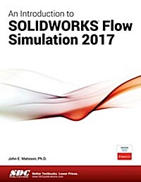 An Introduction to Solidworks Flow Simulation 2017 (Paperback)
