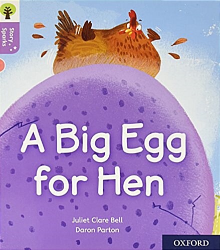 Oxford Reading Tree Story Sparks: Oxford Level 1+: A Big Egg for Hen (Paperback)