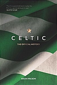 Celtic : The Official History (Paperback, New ed)