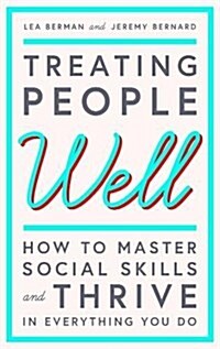 Treating People Well : The Extraordinary Power of Civility at Work and in Life (Paperback, Export/Airside)