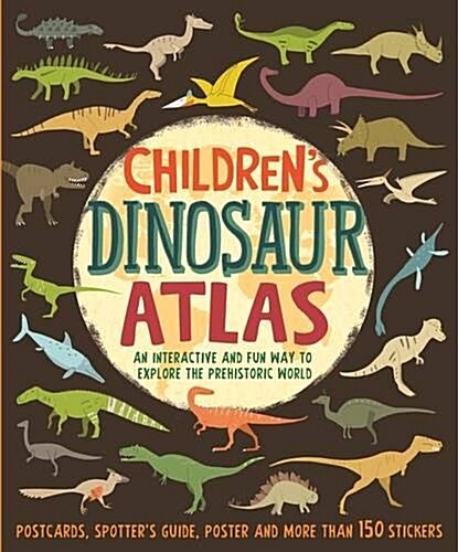 Childrens Dinosaur Atlas : An Interactive and Fun Way to Explore the Prehistoric World (Hardcover)
