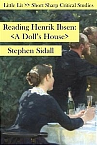 Reading Henrik Ibsen : A Dolls House (Paperback)