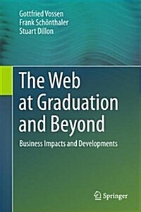 The Web at Graduation and Beyond: Business Impacts and Developments (Hardcover, 2017)