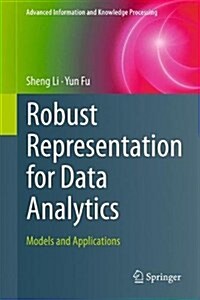 Robust Representation for Data Analytics: Models and Applications (Hardcover, 2017)