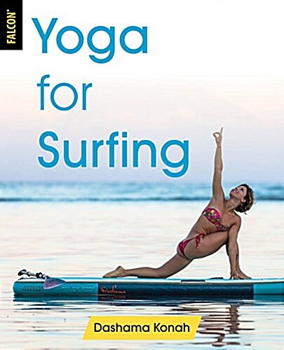 Yoga for Surfing: Tips, Techniques, and Living the Flow State (Paperback)