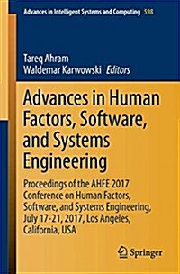 Advances in Human Factors, Software, and Systems Engineering: Proceedings of the Ahfe 2017 International Conference on Human Factors, Software, and Sy (Paperback, 2018)