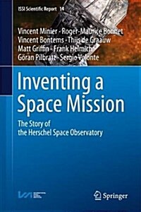 Inventing a Space Mission: The Story of the Herschel Space Observatory (Hardcover, 2017)