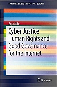 Cyber Justice: Human Rights and Good Governance for the Internet (Paperback, 2017)