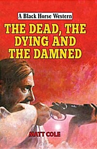 The Dead, the Dying and the Damned (Hardcover)