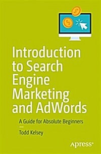 Introduction to Search Engine Marketing and Adwords: A Guide for Absolute Beginners (Paperback)