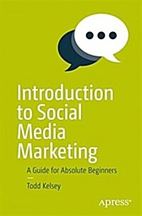 Introduction to Social Media Marketing: A Guide for Absolute Beginners (Paperback)