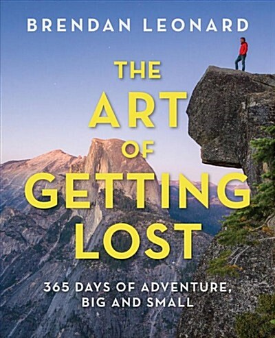 The Art of Getting Lost: 365 Days of Adventure, Big and Small (Paperback)